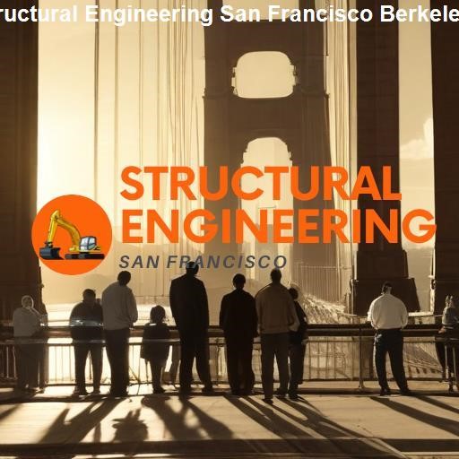 Berkeley’s Commitment to Structural Engineering - Structural Engineering San Francisco Berkeley