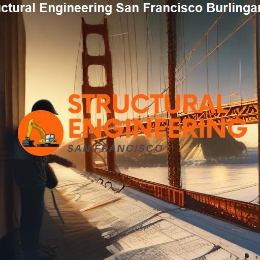 Burlingame's Structural Engineering Scene - Structural Engineering San Francisco Burlingame