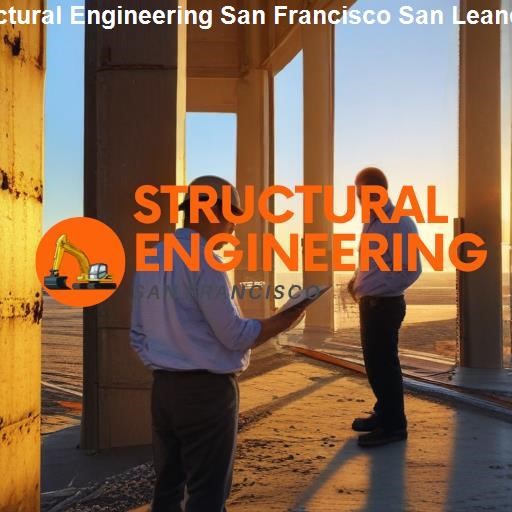 Choosing a Structural Engineer - Structural Engineering San Francisco San Leandro