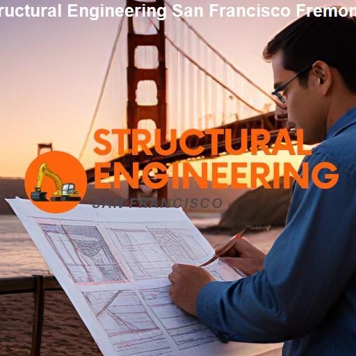 Choosing the Right Structural Engineer in San Francisco Fremont - Structural Engineering San Francisco Fremont