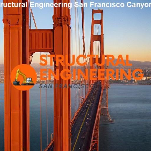 Choosing the Right Structural Engineering Firm in San Francisco Canyon - Structural Engineering San Francisco Canyon