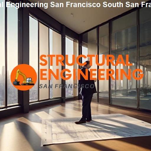 Choosing the Right Structural Engineering Firm in South San Francisco - Structural Engineering San Francisco South San Francisco