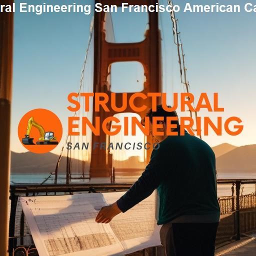 Comparing Structural Engineering in San Francisco and American Canyon - Structural Engineering San Francisco American Canyon