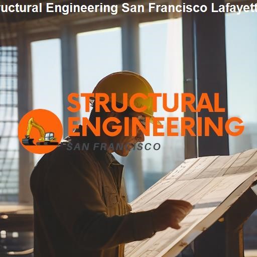 Comparing Structural Engineering in San Francisco and Lafayette - Structural Engineering San Francisco Lafayette