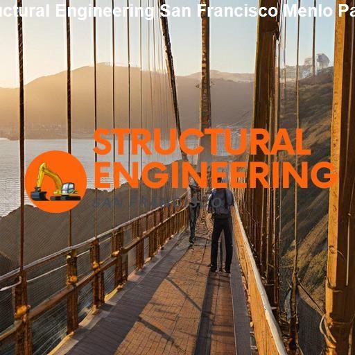 Comparing Structural Engineering in San Francisco and Menlo Park - Structural Engineering San Francisco Menlo Park