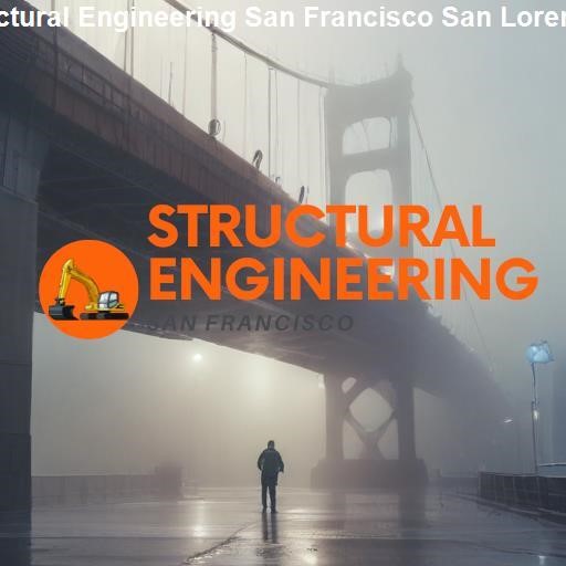 Comparing Structural Engineering in San Francisco and San Lorenzo - Structural Engineering San Francisco San Lorenzo