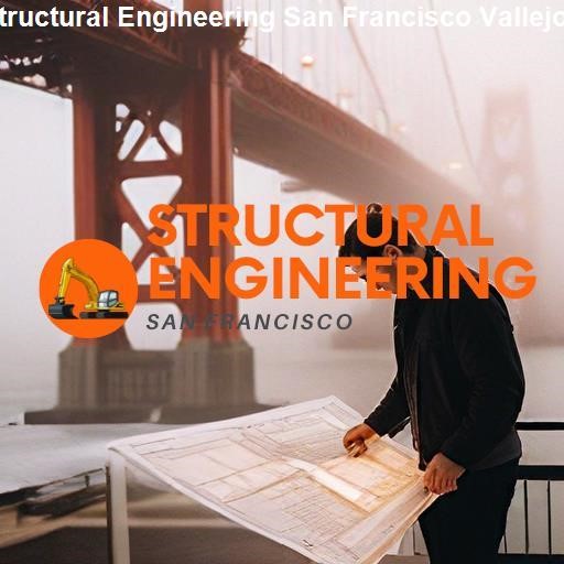 Comparing Structural Engineering in San Francisco and Vallejo - Structural Engineering San Francisco Vallejo