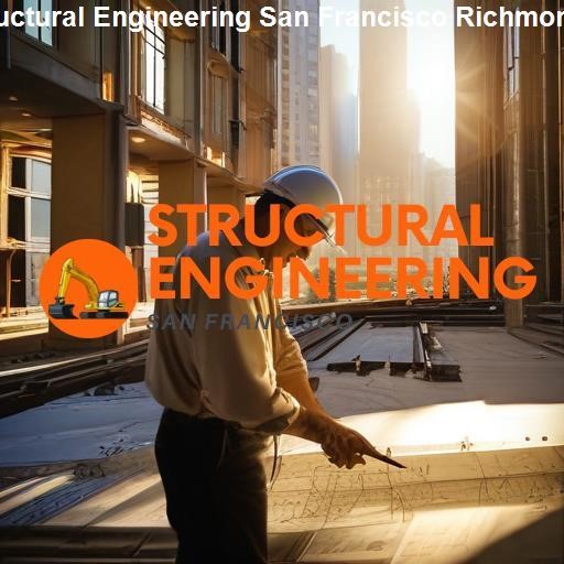 Comprehensive Overview of Structural Engineering - Structural Engineering San Francisco Richmond