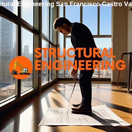 Dependable Structural Engineering Solutions in San Francisco - Structural Engineering San Francisco Castro Valley