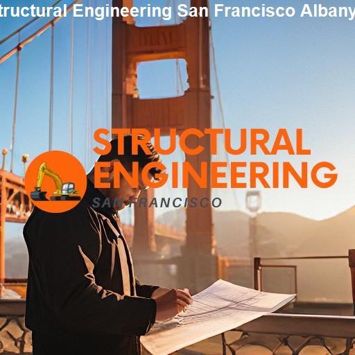 Exploring Structural Engineering in San Francisco - Structural Engineering San Francisco Albany