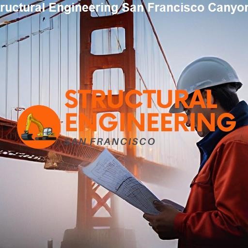 Exploring Structural Engineering in San Francisco Canyon - Structural Engineering San Francisco Canyon