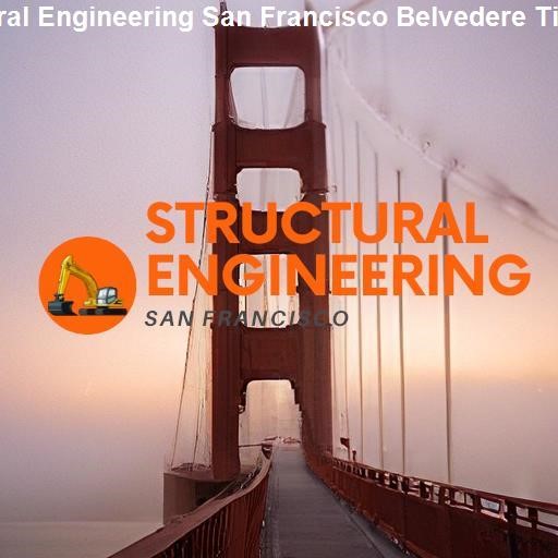 Finding the Right Structural Engineering Firm in San Francisco - Structural Engineering San Francisco Belvedere Tiburon