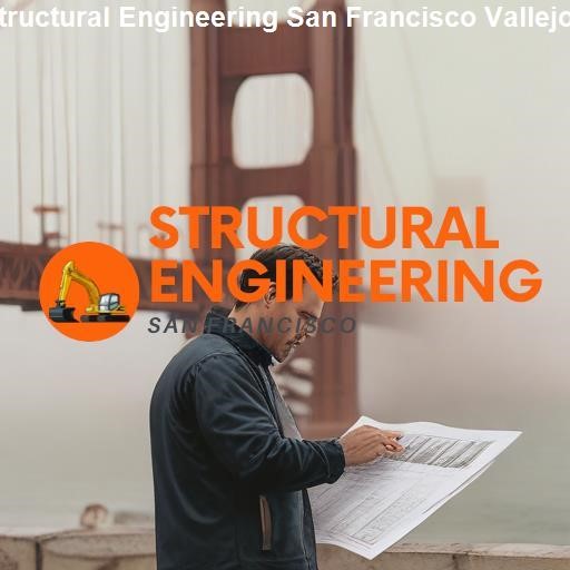 Future of Structural Engineering in San Francisco and Vallejo - Structural Engineering San Francisco Vallejo