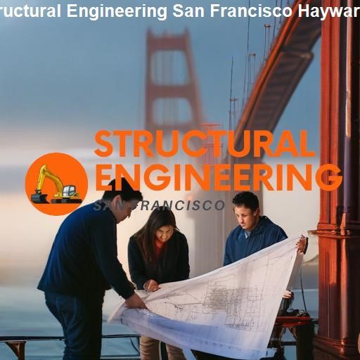 Hayward's Structural Engineering Landscape - Structural Engineering San Francisco Hayward