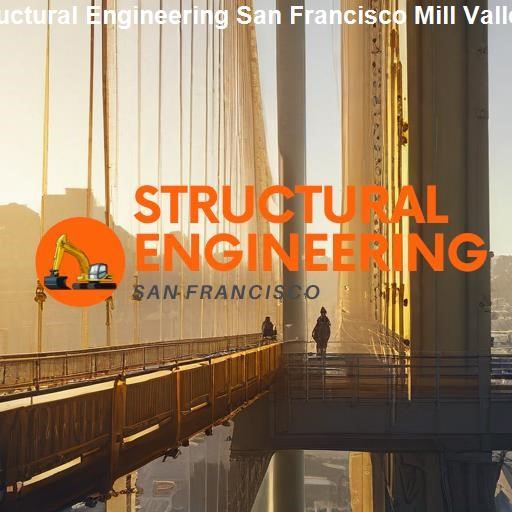 Highlighting Our Structural Engineering Expertise in San Francisco - Structural Engineering San Francisco Mill Valley