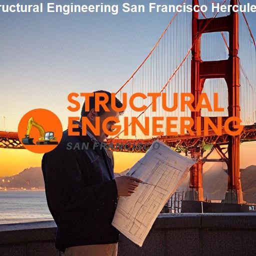 In-depth Analysis of San Francisco's Structural Engineering - Structural Engineering San Francisco Hercules