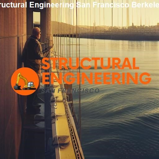 In-depth Understanding of Structural Engineering - Structural Engineering San Francisco Berkeley