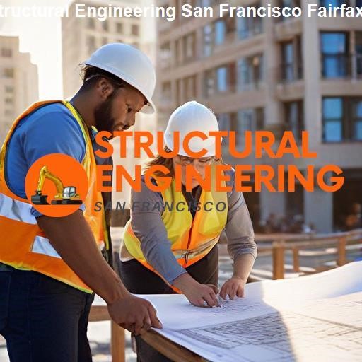 Key Aspects of Structural Engineering in San Francisco Fairfax - Structural Engineering San Francisco Fairfax