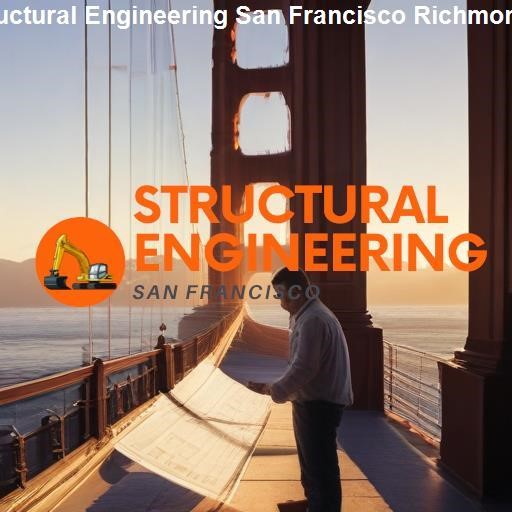 Key Considerations for Structural Engineering in San Francisco Richmond - Structural Engineering San Francisco Richmond