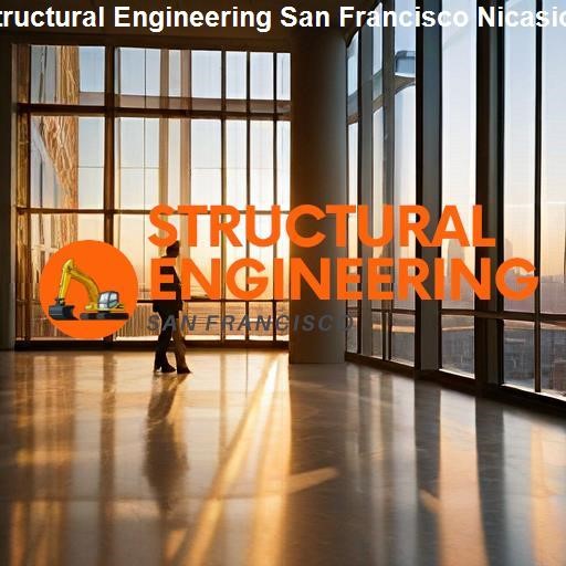 Key Services Provided by Nicasio's Structural Engineers - Structural Engineering San Francisco Nicasio