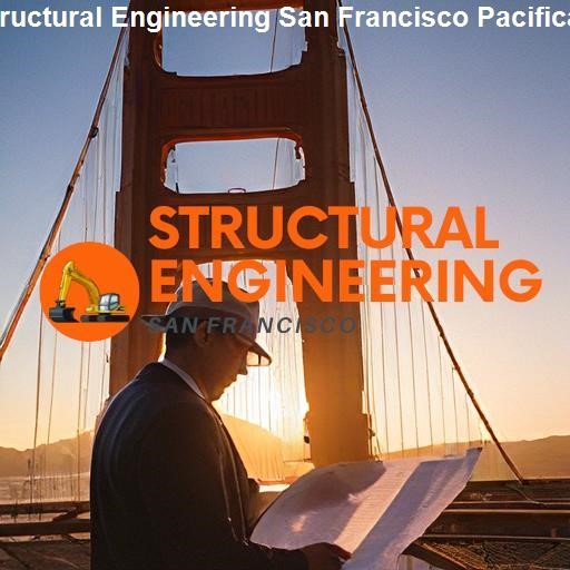 Our Expertise in Structural Engineering - Structural Engineering San Francisco Pacifica