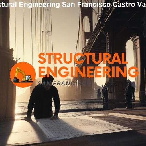 Reputable Structural Engineering Services in Castro Valley - Structural Engineering San Francisco Castro Valley