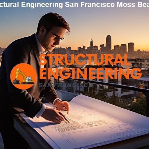 San Francisco’s Architecture: A Structural Engineering Perspective - Structural Engineering San Francisco Moss Beach