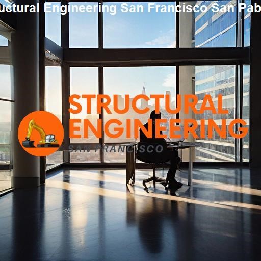 San Francisco's Demand for Structural Engineering - Structural Engineering San Francisco San Pablo