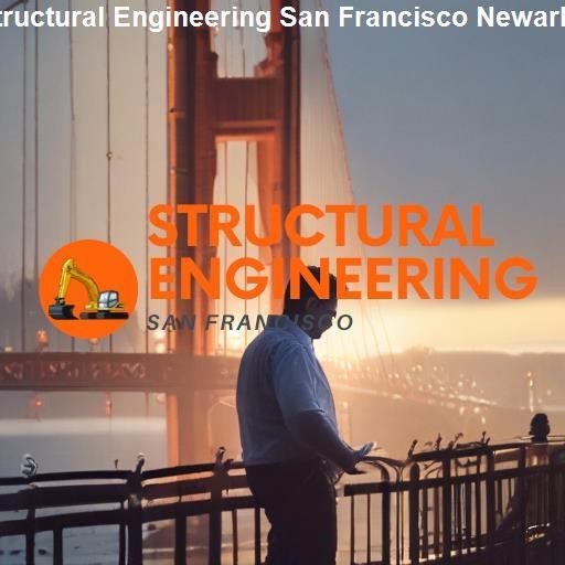 San Francisco's Structural Engineering Landscape - Structural Engineering San Francisco Newark