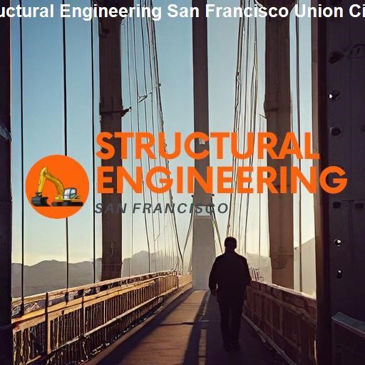 San Francisco’s Structural Engineering Landscape - Structural Engineering San Francisco Union City