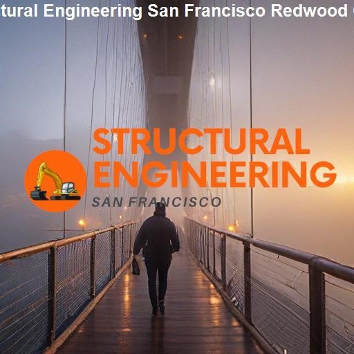 Selecting a Reliable Structural Engineering Firm in San Francisco and Redwood City - Structural Engineering San Francisco Redwood City