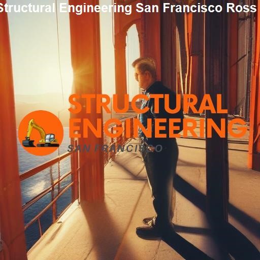 Significance of Structural Engineering in San Francisco - Structural Engineering San Francisco Ross