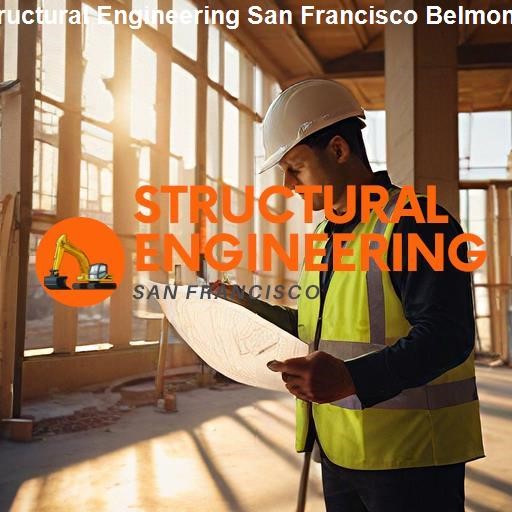 Structural Engineering Services in San Francisco - Structural Engineering San Francisco Belmont