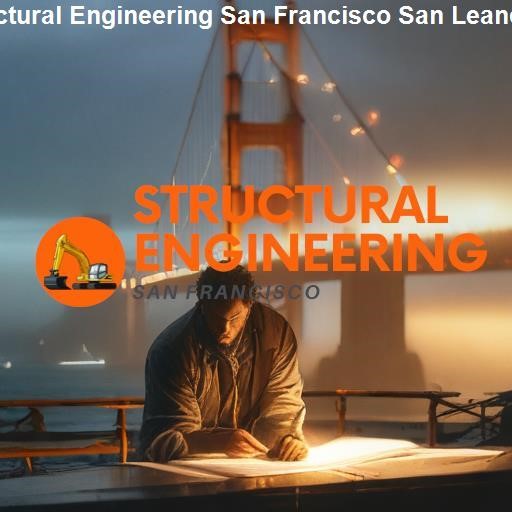 Structural Engineering Services in San Francisco - Structural Engineering San Francisco San Leandro