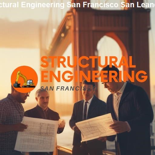 Structural Engineering Solutions in San Leandro - Structural Engineering San Francisco San Leandro