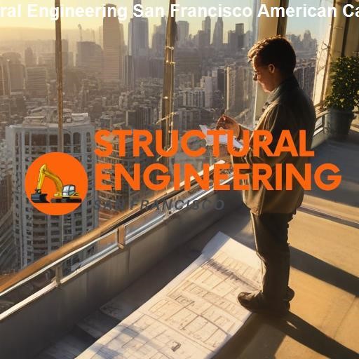 Structural Engineering in American Canyon - Structural Engineering San Francisco American Canyon