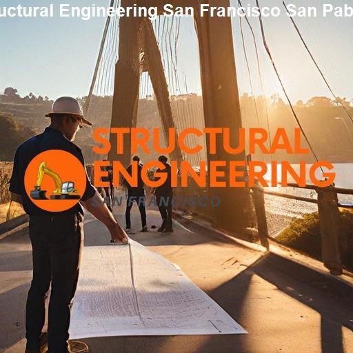 Structural Engineering in San Pablo - Structural Engineering San Francisco San Pablo