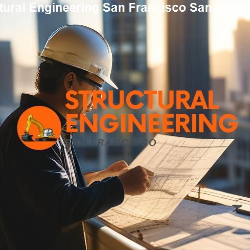 The Evolution of Structural Engineering in the San Francisco Bay Area - Structural Engineering San Francisco San Geronimo