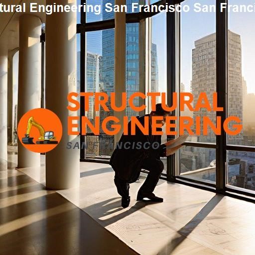 The Future of Structural Engineering in San Francisco - Structural Engineering San Francisco San Francisco