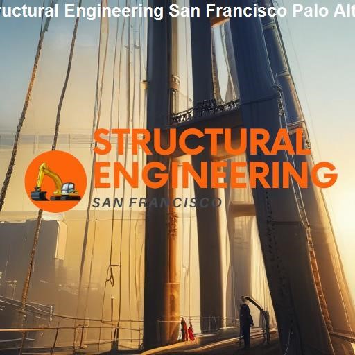 The Future of Structural Engineering in these Cities - Structural Engineering San Francisco Palo Alto