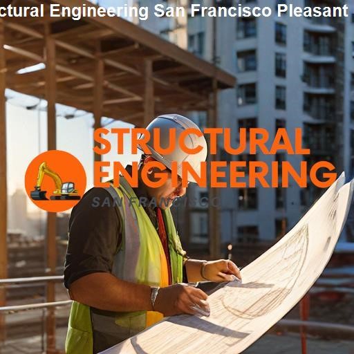 The Impact of Structural Engineering in Pleasant Hill - Structural Engineering San Francisco Pleasant Hill