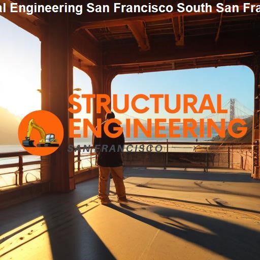 The Role of Structural Engineering in San Francisco's Infrastructure - Structural Engineering San Francisco South San Francisco