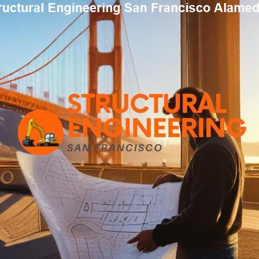 The Role of a Structural Engineer in Alameda - Structural Engineering San Francisco Alameda