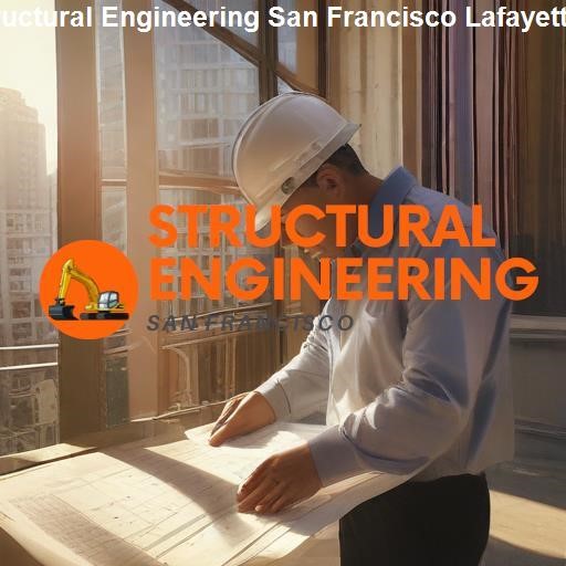 The State of Structural Engineering in San Francisco - Structural Engineering San Francisco Lafayette