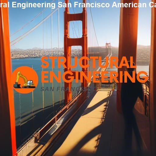 Understanding Structural Engineering - Structural Engineering San Francisco American Canyon