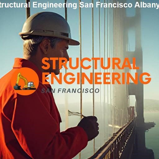 Understanding Structural Engineering: An Overview - Structural Engineering San Francisco Albany