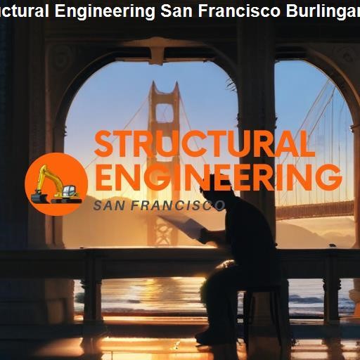 Understanding Structural Engineering - Structural Engineering San Francisco Burlingame