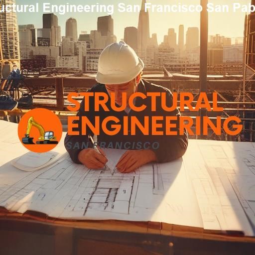 Understanding Structural Engineering - Structural Engineering San Francisco San Pablo