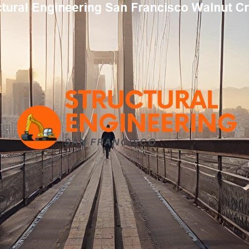 Understanding Structural Engineering - Structural Engineering San Francisco Walnut Creek