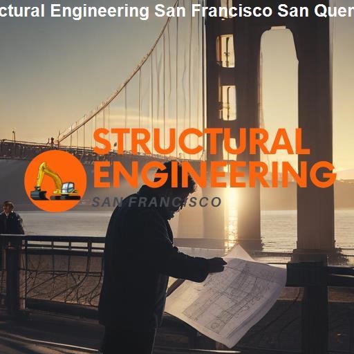 Unfolding the Complexities of Structural Engineering in San Francisco - Structural Engineering San Francisco San Quentin